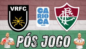 ⚽ PÓS JOGO - VOLTA REDONDA X FLUMINENSE - 2ª RODADA TAÇA GUANABARA 2025