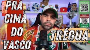 🔴TRÉGUA PELO FLUMINENSE🔴 TODOS JUNTOS PRA CIMA DO VASCO