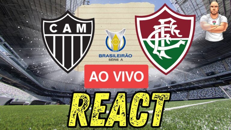🔴 AO VIVO 🔴 REACT - ATLÉTICO-MG X FLUMINENSE - 8ª RODADA BRASILEIRÃO 2025