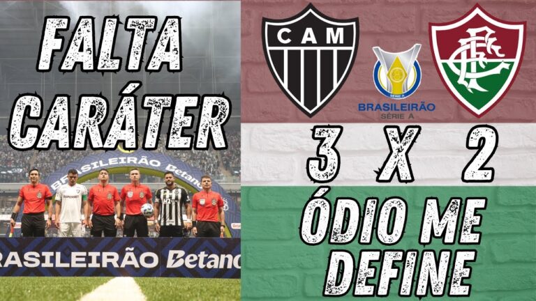 FALTA CARÁTER - ATLÉTICO-MG 3 X 2 FLUMINENSE
