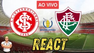 🔴 AO VIVO 🔴 REACT - INTERNACIONAL X FLUMINENSE - 11ª RODADA BRASILEIRÃO 2025