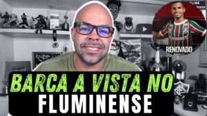BARCA SE FORMANDO PARA DEIXAR O FLUMINENSE | RIQUELME FELIPE RENOVA O CONTRATO ATÉ 2030